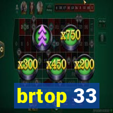 brtop 33